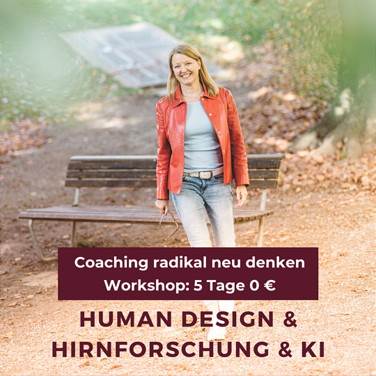  Workshop "Coaching radikal neu denken" mit Human Design, Hirnforschung und KI 
